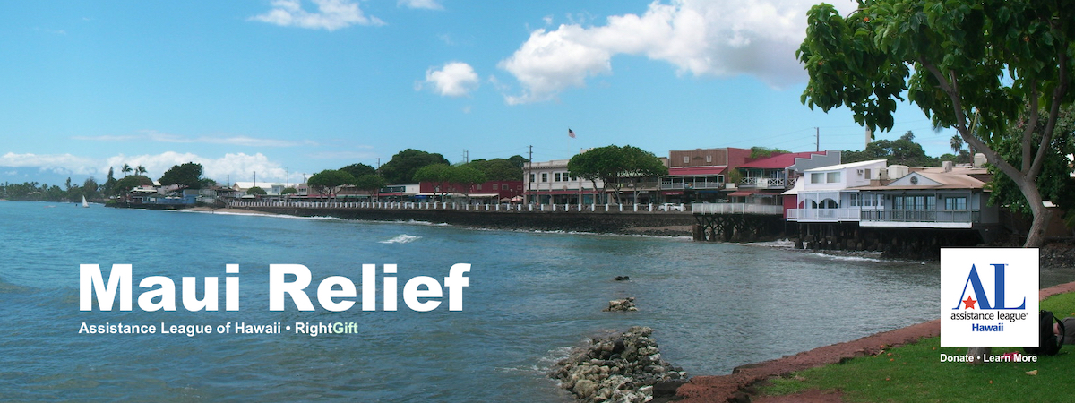 Maui Relief - Donate to the Maui Fire Disaster Relief Effort.