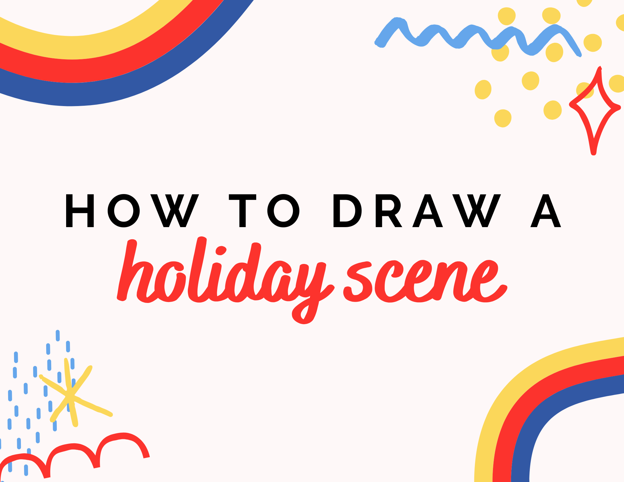 How to Draw a Holiday Scene