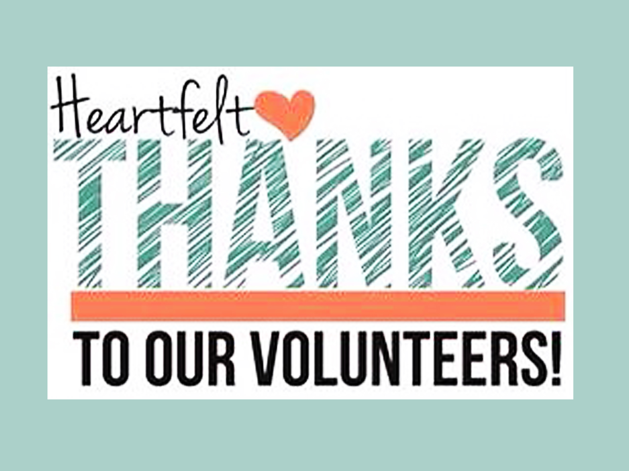 Heartfelt Thanks to our Volunteers