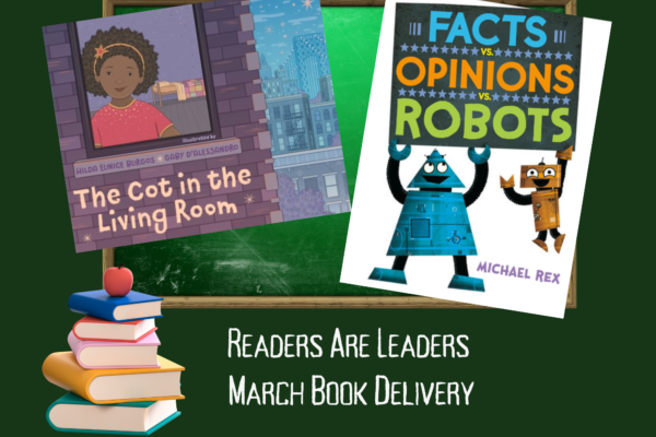 Readers Are Leaders Distributed The Cot in the Living Room and Facts vs Opinions vs Robots to classrooms in March