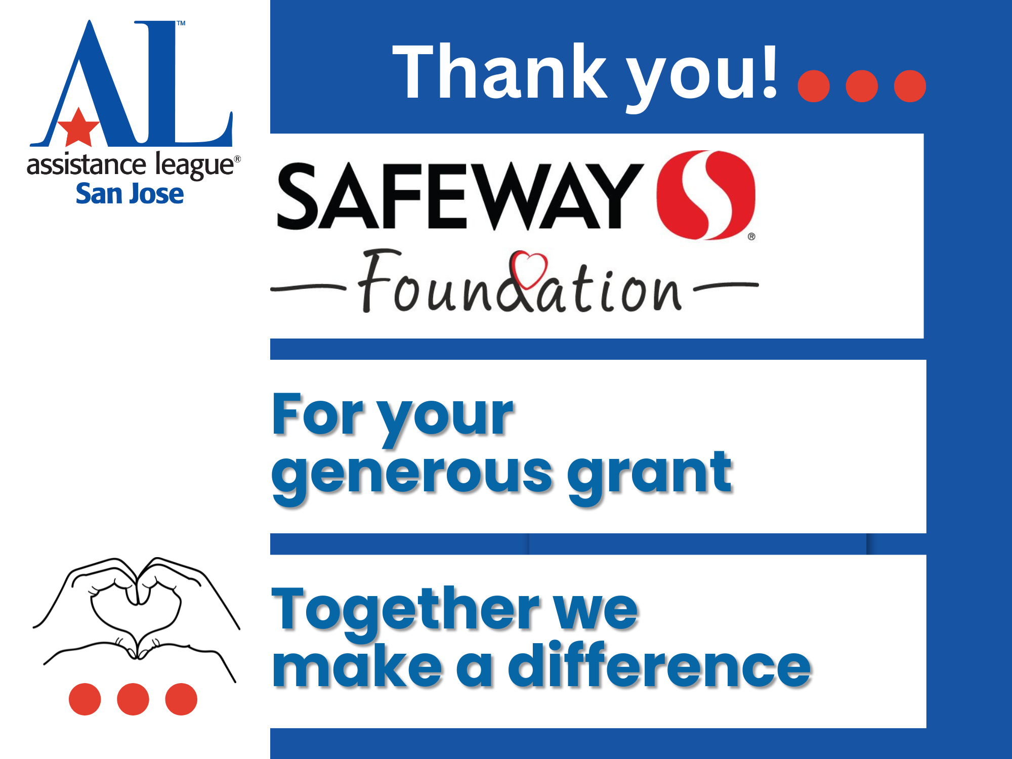 Thank You! Safeway Foundation for your generous grant. Together we make a difference.